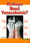 Korkuyu Nasl Yeneceksiniz?